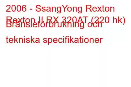 2006 - SsangYong Rexton
Rexton II RX 320AT (220 hk) Bränsleförbrukning och tekniska specifikationer