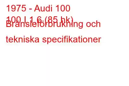 1975 - Audi 100
100 I 1,6 (85 hk) Bränsleförbrukning och tekniska specifikationer