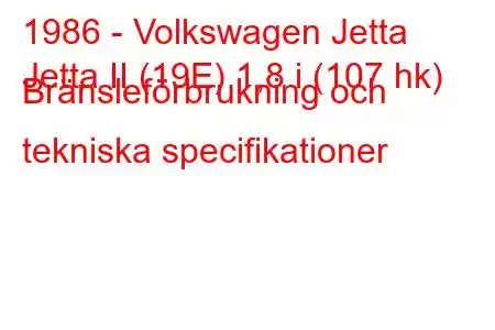 1986 - Volkswagen Jetta
Jetta II (19E) 1,8 i (107 hk) Bränsleförbrukning och tekniska specifikationer