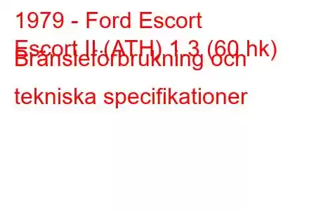 1979 - Ford Escort
Escort II (ATH) 1.3 (60 hk) Bränsleförbrukning och tekniska specifikationer