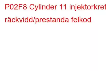 P02F8 Cylinder 11 injektorkrets räckvidd/prestanda felkod