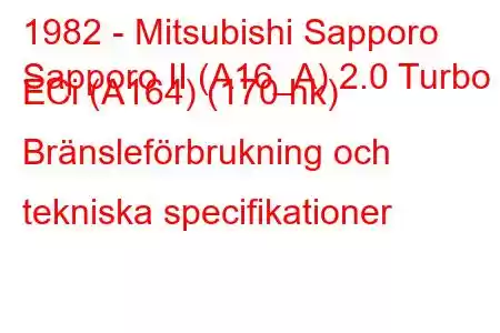 1982 - Mitsubishi Sapporo
Sapporo II (A16_A) 2.0 Turbo ECi (A164) (170 hk) Bränsleförbrukning och tekniska specifikationer