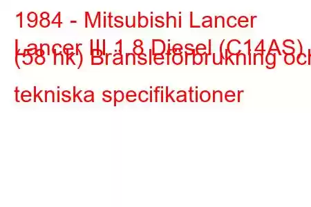 1984 - Mitsubishi Lancer
Lancer III 1.8 Diesel (C14AS) (58 hk) Bränsleförbrukning och tekniska specifikationer