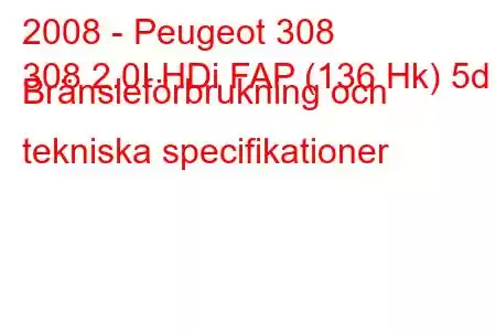 2008 - Peugeot 308
308 2.0I HDi FAP (136 Hk) 5d Bränsleförbrukning och tekniska specifikationer