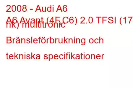 2008 - Audi A6
A6 Avant (4F,C6) 2.0 TFSI (170 hk) multitronic Bränsleförbrukning och tekniska specifikationer