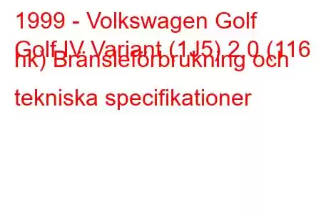 1999 - Volkswagen Golf
Golf IV Variant (1J5) 2.0 (116 hk) Bränsleförbrukning och tekniska specifikationer