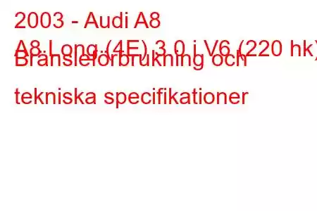 2003 - Audi A8
A8 Long (4E) 3.0 i V6 (220 hk) Bränsleförbrukning och tekniska specifikationer