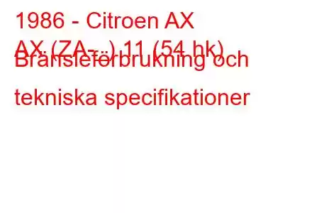 1986 - Citroen AX
AX (ZA-_) 11 (54 hk) Bränsleförbrukning och tekniska specifikationer