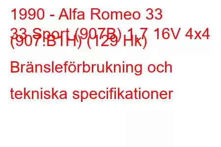 1990 - Alfa Romeo 33
33 Sport (907B) 1,7 16V 4x4 (907.B1H) (129 Hk) Bränsleförbrukning och tekniska specifikationer