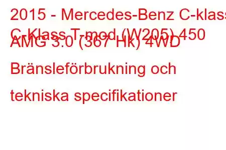 2015 - Mercedes-Benz C-klass
C-Klass T-mod (W205) 450 AMG 3.0 (367 Hk) 4WD Bränsleförbrukning och tekniska specifikationer