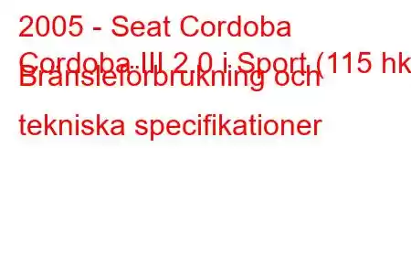 2005 - Seat Cordoba
Cordoba III 2.0 i Sport (115 hk) Bränsleförbrukning och tekniska specifikationer