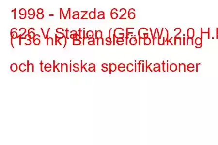 1998 - Mazda 626
626 V Station (GF,GW) 2,0 H.P. (136 hk) Bränsleförbrukning och tekniska specifikationer