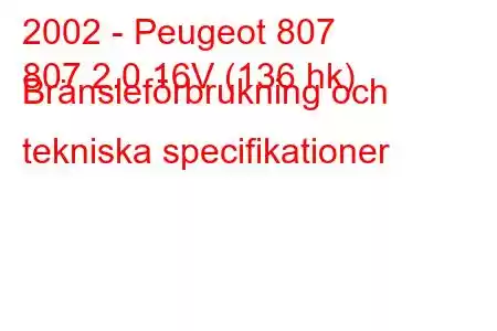 2002 - Peugeot 807
807 2.0 16V (136 hk) Bränsleförbrukning och tekniska specifikationer