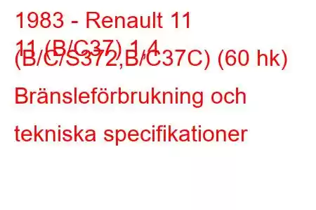 1983 - Renault 11
11 (B/C37) 1,4 (B/C/S372,B/C37C) (60 hk) Bränsleförbrukning och tekniska specifikationer