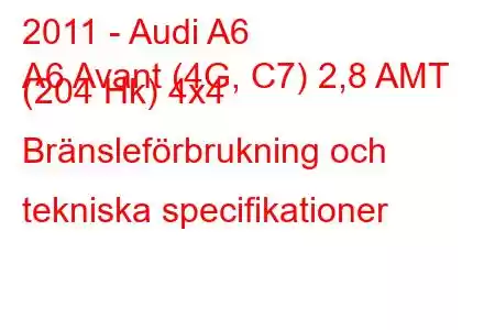 2011 - Audi A6
A6 Avant (4G, C7) 2,8 AMT (204 Hk) 4x4 Bränsleförbrukning och tekniska specifikationer