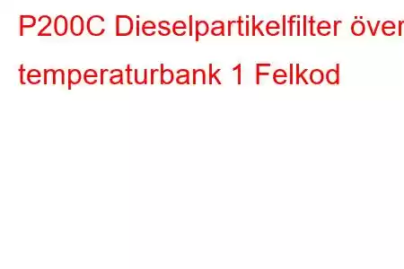 P200C Dieselpartikelfilter över temperaturbank 1 Felkod