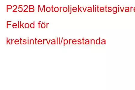 P252B Motoroljekvalitetsgivare Felkod för kretsintervall/prestanda