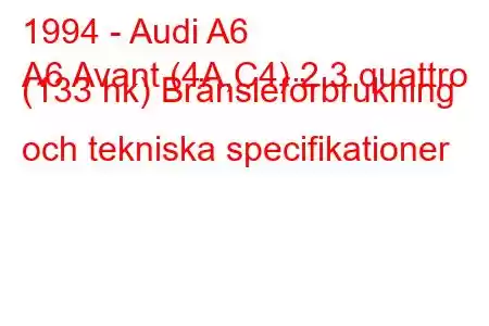 1994 - Audi A6
A6 Avant (4A,C4) 2.3 quattro (133 hk) Bränsleförbrukning och tekniska specifikationer