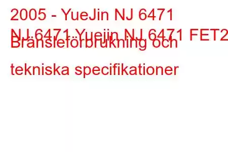 2005 - YueJin NJ 6471
NJ 6471 Yuejin NJ 6471 FET2 Bränsleförbrukning och tekniska specifikationer