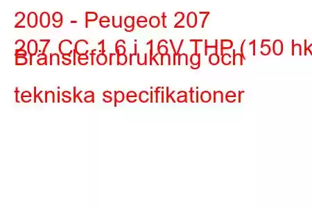 2009 - Peugeot 207
207 CC 1.6 i 16V THP (150 hk) Bränsleförbrukning och tekniska specifikationer