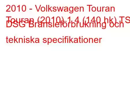 2010 - Volkswagen Touran
Touran (2010) 1.4 (140 hk) TSI DSG Bränsleförbrukning och tekniska specifikationer