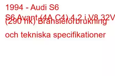 1994 - Audi S6
S6 Avant (4A,C4) 4.2 i V8 32V (290 hk) Bränsleförbrukning och tekniska specifikationer