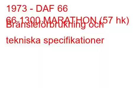 1973 - DAF 66
66 1300 MARATHON (57 hk) Bränsleförbrukning och tekniska specifikationer