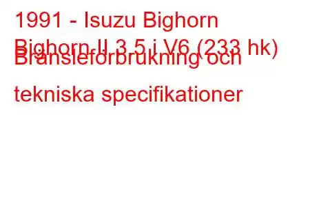 1991 - Isuzu Bighorn
Bighorn II 3.5 i V6 (233 hk) Bränsleförbrukning och tekniska specifikationer