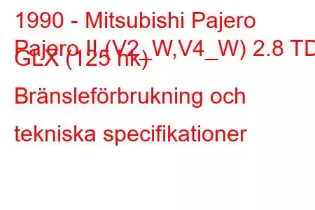 1990 - Mitsubishi Pajero
Pajero II (V2_W,V4_W) 2.8 TD GLX (125 hk) Bränsleförbrukning och tekniska specifikationer