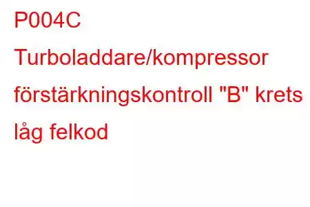 P004C Turboladdare/kompressor förstärkningskontroll 