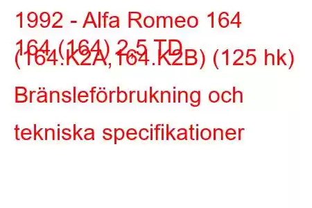 1992 - Alfa Romeo 164
164 (164) 2,5 TD (164.K2A,164.K2B) (125 hk) Bränsleförbrukning och tekniska specifikationer