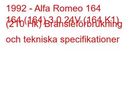 1992 - Alfa Romeo 164
164 (164) 3.0 24V (164.K1) (210 Hk) Bränsleförbrukning och tekniska specifikationer