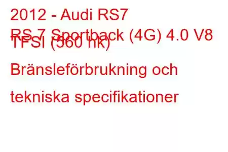 2012 - Audi RS7
RS 7 Sportback (4G) 4.0 V8 TFSI (560 hk) Bränsleförbrukning och tekniska specifikationer