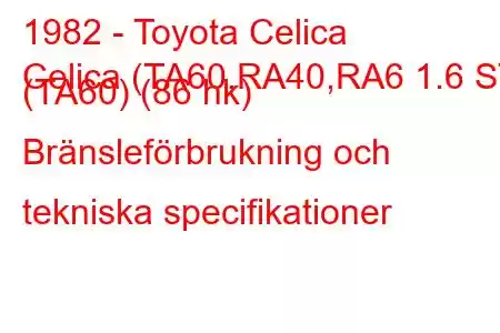 1982 - Toyota Celica
Celica (TA60,RA40,RA6 1.6 ST (TA60) (86 hk) Bränsleförbrukning och tekniska specifikationer