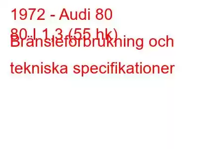 1972 - Audi 80
80 I 1,3 (55 hk) Bränsleförbrukning och tekniska specifikationer