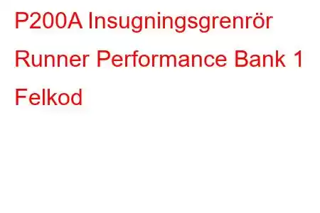 P200A Insugningsgrenrör Runner Performance Bank 1 Felkod