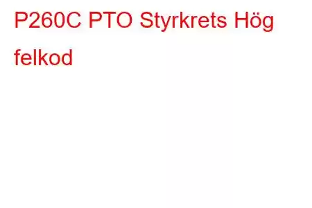 P260C PTO Styrkrets Hög felkod