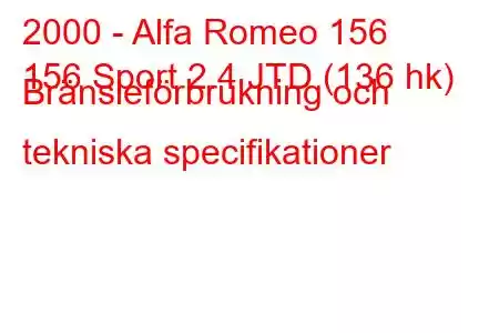 2000 - Alfa Romeo 156
156 Sport 2.4 JTD (136 hk) Bränsleförbrukning och tekniska specifikationer