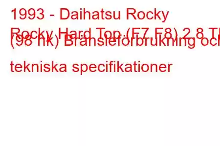 1993 - Daihatsu Rocky
Rocky Hard Top (F7,F8) 2.8 TD (98 hk) Bränsleförbrukning och tekniska specifikationer