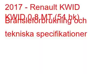 2017 - Renault KWID
KWID 0,8 MT (54 hk) Bränsleförbrukning och tekniska specifikationer