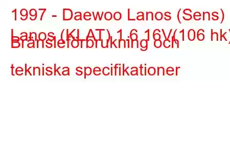 1997 - Daewoo Lanos (Sens)
Lanos (KLAT) 1.6 16V(106 hk) Bränsleförbrukning och tekniska specifikationer