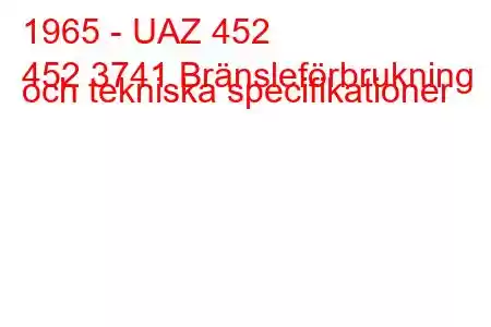 1965 - UAZ 452
452 3741 Bränsleförbrukning och tekniska specifikationer