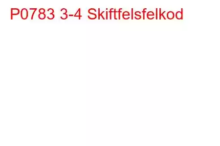 P0783 3-4 Skiftfelsfelkod