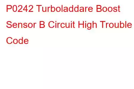 P0242 Turboladdare Boost Sensor B Circuit High Trouble Code