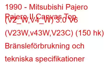 1990 - Mitsubishi Pajero
Pajero II Canvas Top (V2_W,V4_W) 3.0 V6 (V23W,v43W,V23C) (150 hk) Bränsleförbrukning och tekniska specifikationer